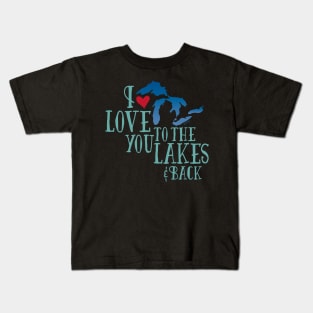 I Love You To The Lakes And Back - Great Lakes Love Kids T-Shirt